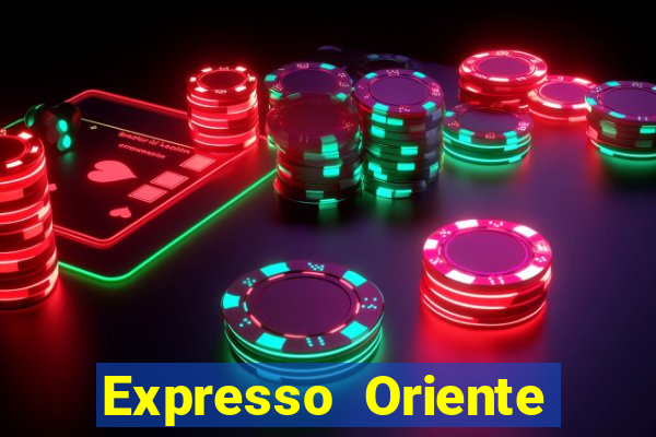 Expresso Oriente rota atual